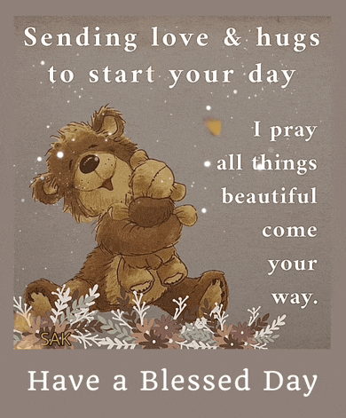 sending love and hugs to start your day i pray all things beautiful come your way have a blessed day card