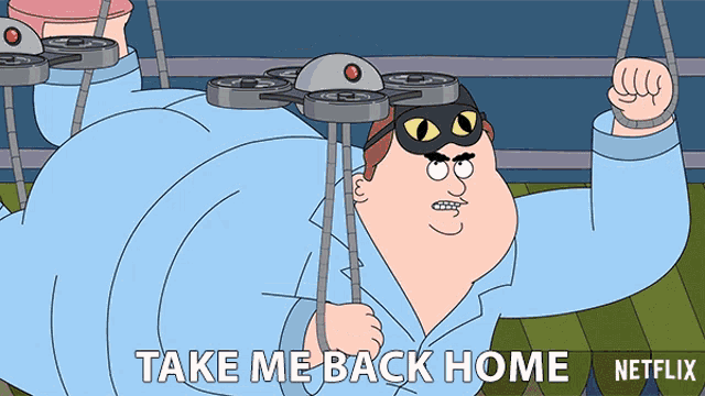 a cartoon character is holding a drone and says take me back home netflix
