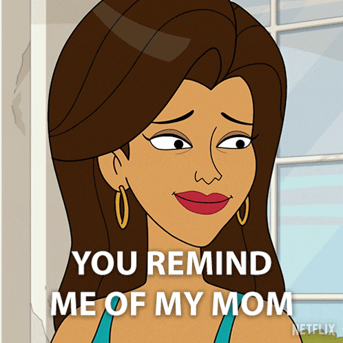 a cartoon of a woman with the words you remind me of my mom