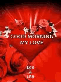 a red heart with roses on it and the words `` good morning my love '' written on it .
