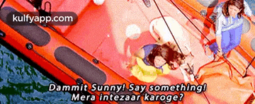 a picture of a boat with the words dammit sunny say something mera intezaar karoge written on it