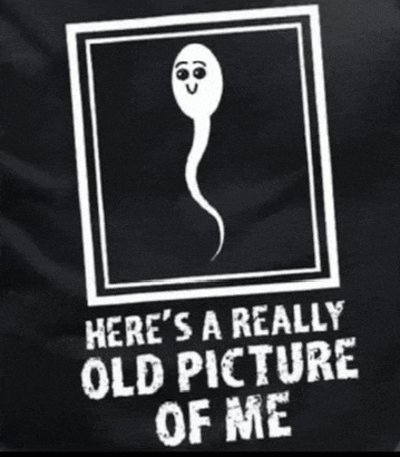 a black shirt with a picture of a sperm and the words here 's a really old picture of me on it