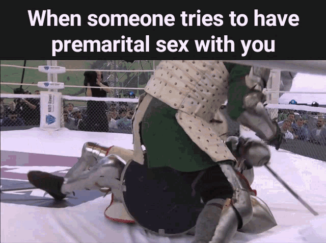 a picture of two knights in a ring with the caption " when someone tries to have premarital sex with you " at the top