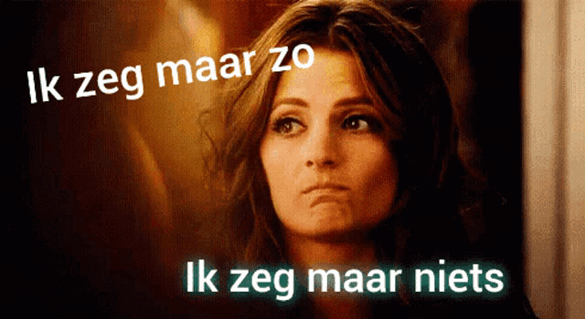a woman with a serious look on her face and the words ik zeg maar zo and ik zeg maar niets above her