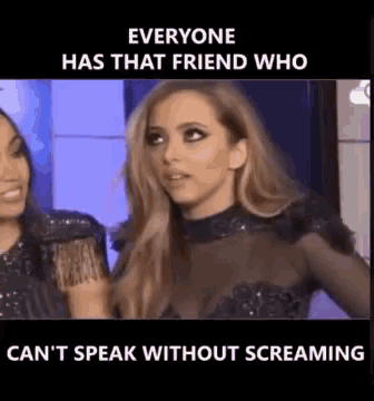 a picture of a woman with the caption everyone has that friend who can t speak without screaming