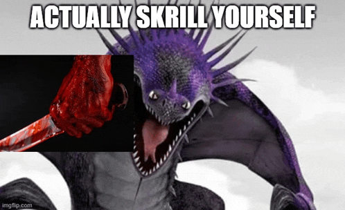 a picture of a dragon with a bloody hand holding a bloody knife with the caption " actually skrill yourself "