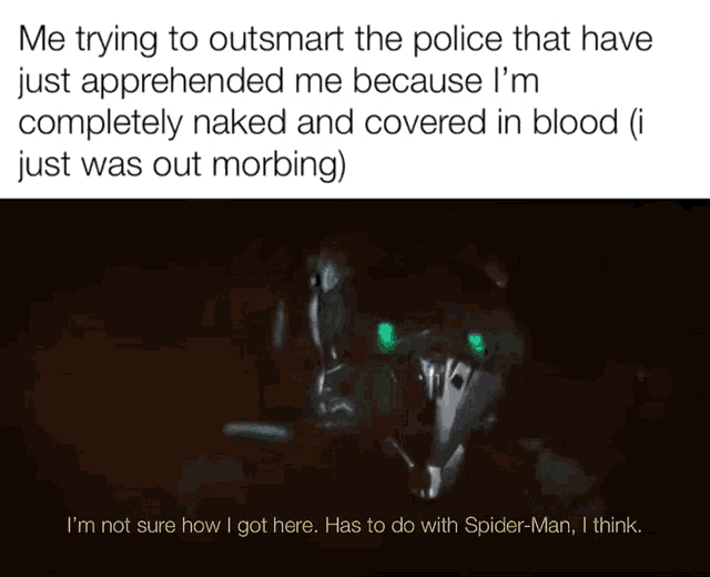 a robot with green eyes says i 'm not sure how i got here has to do with spider-man