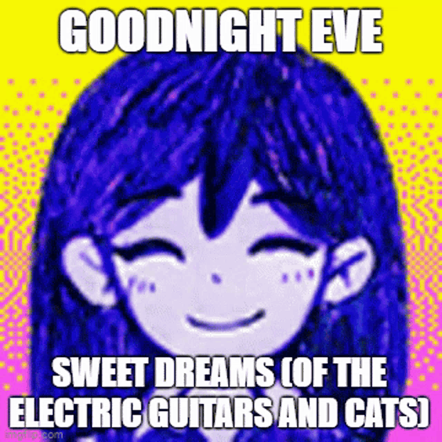 a cartoon girl with blue hair is smiling and says goodnight eve sweet dreams ( of the electric guitars and cats ) .