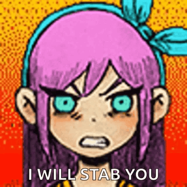 a cartoon of a girl with pink hair and blue eyes saying `` i will stab you '' .