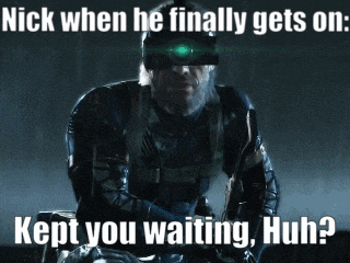 a picture of a soldier with a caption that says nick when he finally gets on kept you waiting huh