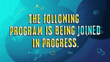 the following program is being joined in progress written on a blue background