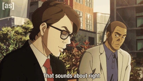 a man in a suit says that sounds about right next to another man