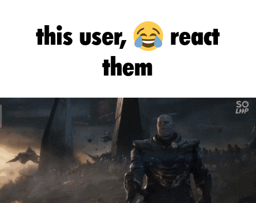 a screenshot of thanos from avengers endgame with the caption this user react them