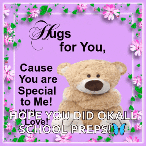 a teddy bear on a purple background with the words hugs for you cause you are special to me hope you did okay school preps