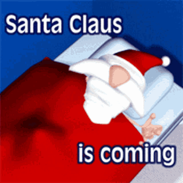 a picture of santa claus laying in a bed with the words santa claus is coming below him