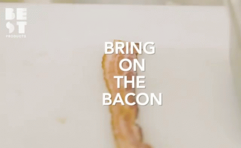 Bacon Bacon Strip GIF - Bacon Bacon Strip Best Products GIFs
