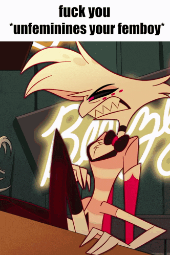 a cartoon character with the words " fuck you unfeminises your femboy " on the bottom