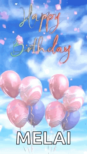 a happy birthday melai card with pink and purple balloons in the sky