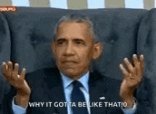 barack obama is sitting in a chair making a funny face and says `` why it gotta be like that ! ''