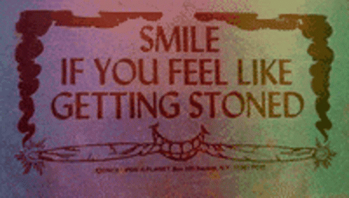 Smile If You Feel Like Getting Stoned GIF - Smile If You Feel Like Getting Stoned GIFs