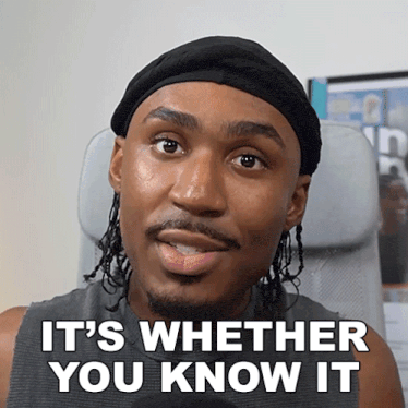 a man says it 's whether you know it while wearing a black headband