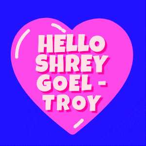 a pink heart with hello shrey goel troy written on it