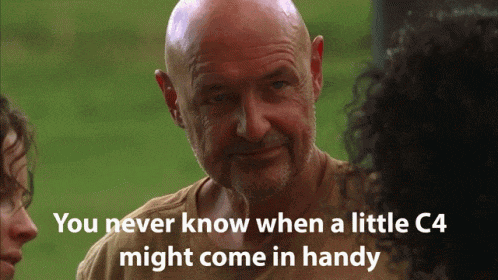 a bald man with the words " you never know when a little c4 might come in handy " next to him
