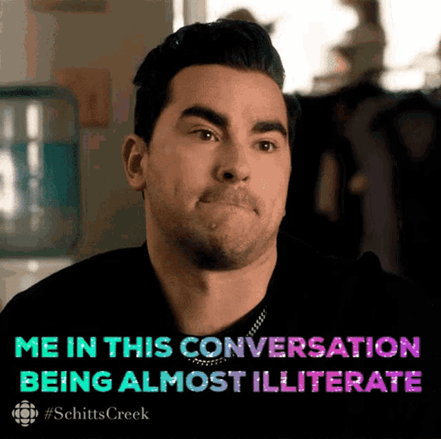 a man is making a funny face with the words me in this conversation being almost illiterate behind him
