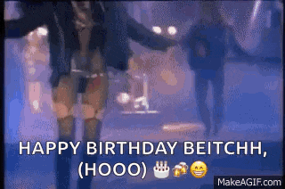 a happy birthday beitchh , hooo animated gif on make a gif