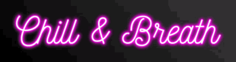 a neon sign that says chill & breath on it