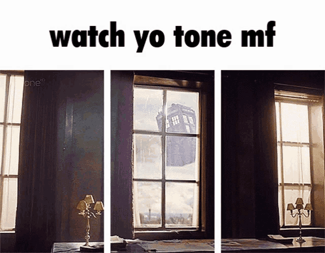 a picture of a window with the words watch yo tone mf