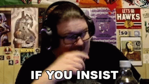If You Insist Celticcorpse GIF - If You Insist Celticcorpse If Thats What You Want GIFs