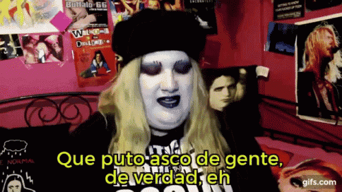 a woman says que puto asco de gente de verdad eh in spanish