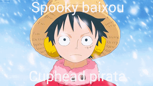 a picture of luffy from one piece with the words spooky baixou cuphead pirata below him