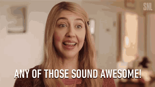 a woman says " any of those sound awesome " in a snl ad