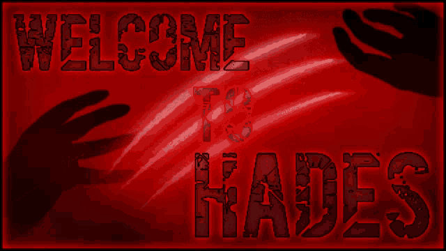 a red background with the words welcome to hades written in black