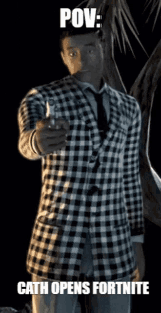 a man in a plaid suit is pointing a gun at the camera with a caption that says pov cath opens fortnite