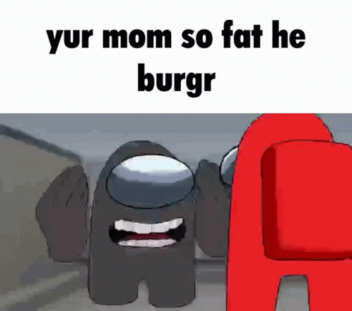 Yur Mom So Fat He Burgr GIF - Yur Mom So Fat He Burgr GIFs