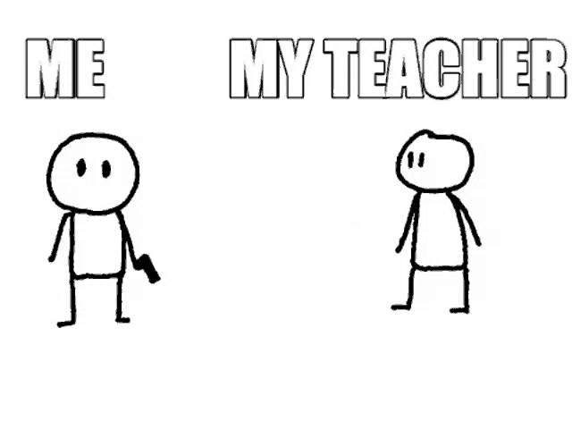 a drawing of a man pointing a gun at another man with the words me and my teacher written above him
