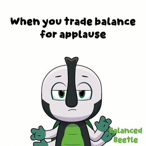 a cartoon of a turtle with the words when you trade balance for applause below it