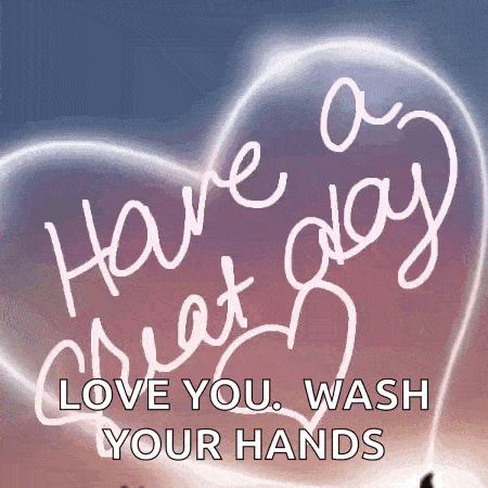 a heart with the words have a great day love you wash your hands