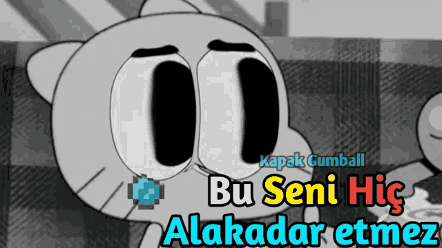 a black and white cartoon of gumball with the words kapak gumball bu seni hic alakadar etmez below it