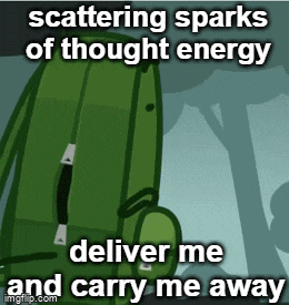 a picture of a cartoon character that says scattering sparks of thought energy deliver me and carry me away .