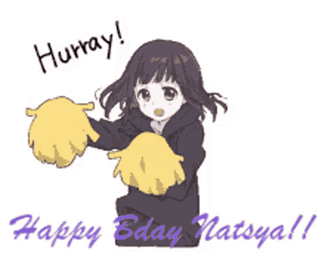 a cartoon girl is cheering with the words hurray happy bday natsuya