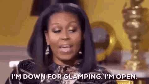 I'M Down For Glamping GIF