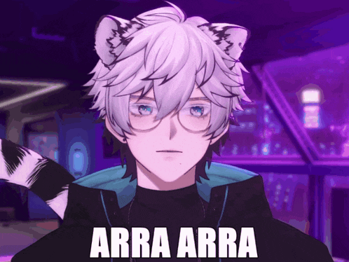a cartoon character with a cat ear and glasses says arra arra