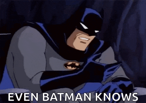 a cartoon of batman with the words `` even batman knows '' written next to him .
