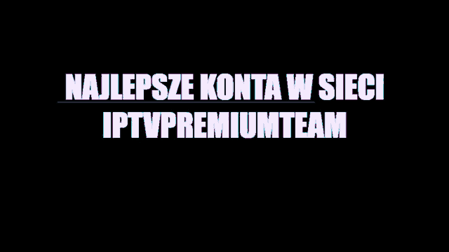 a black background with the words najlepsze konta w siecci iptvpremiumteam