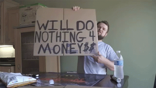 Will Do Nothing For Money Signage GIF - Will Do Nothing For Money Signage Lazy GIFs