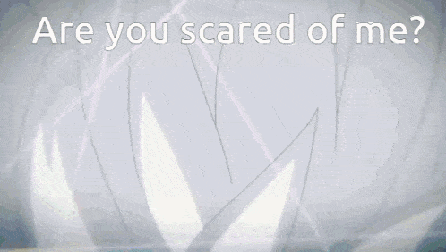 are you scared of me written in white on a black background